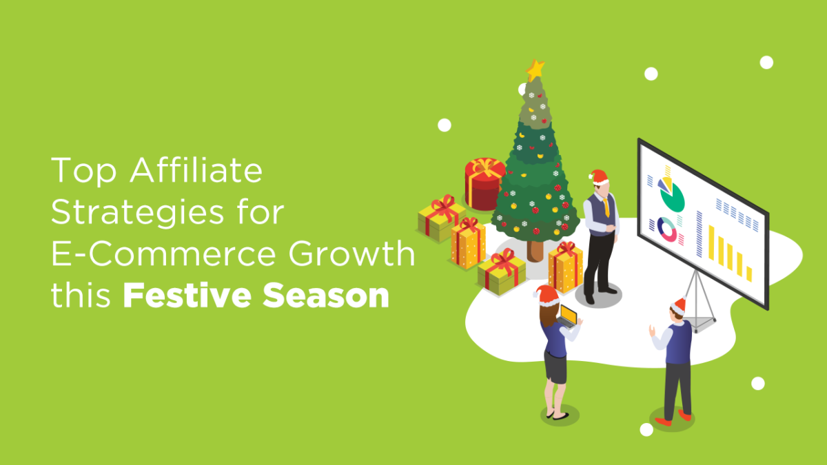 Top Affiliate Strategies for E-Commerce Growth this Festive Season