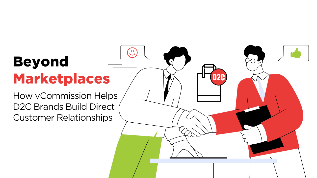 D2C Brands | Building Customer Relationships with vCommission