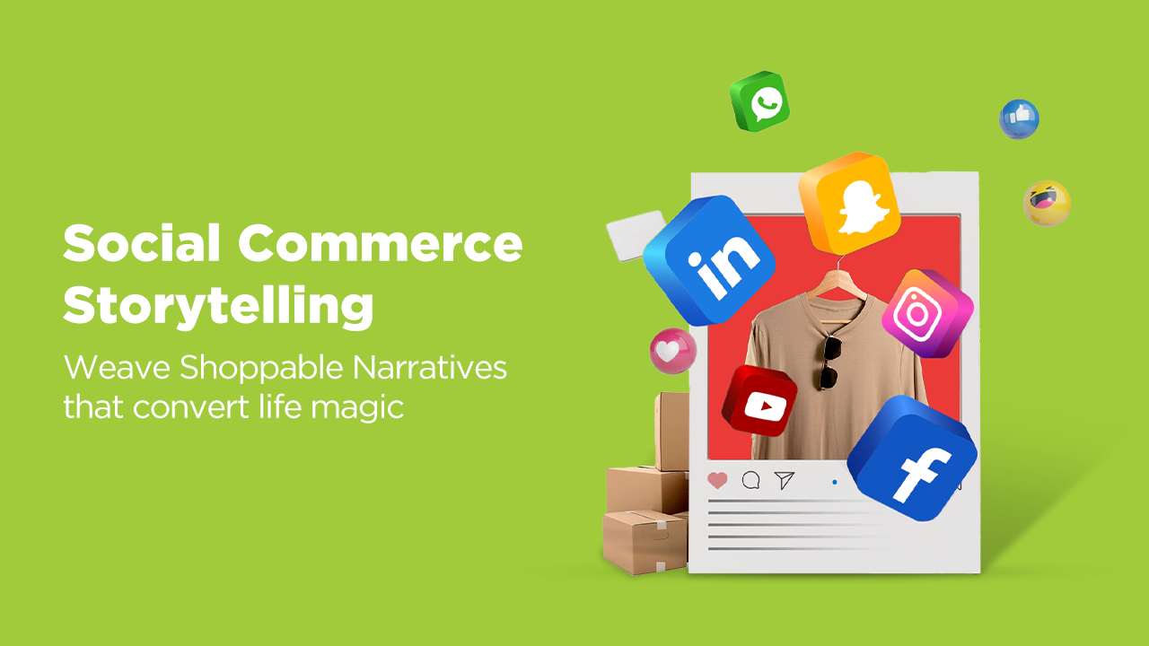 Social Commerce Storytelling: Weave Shoppable Narratives that Convert ...